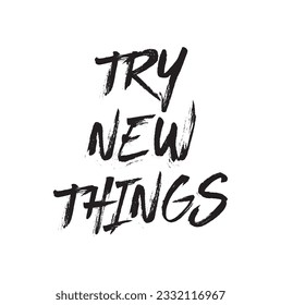 Try New Things Handwriting Typescript Brush Typography On Light white Background.