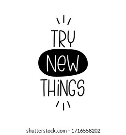 Try new things handwritten lettering quote vector design. Short message about change the life, discovering interesting things and experience something different. 