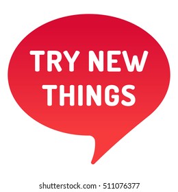 Try new things, red speech bubble. Flat vector icon mark design illustration on white background.