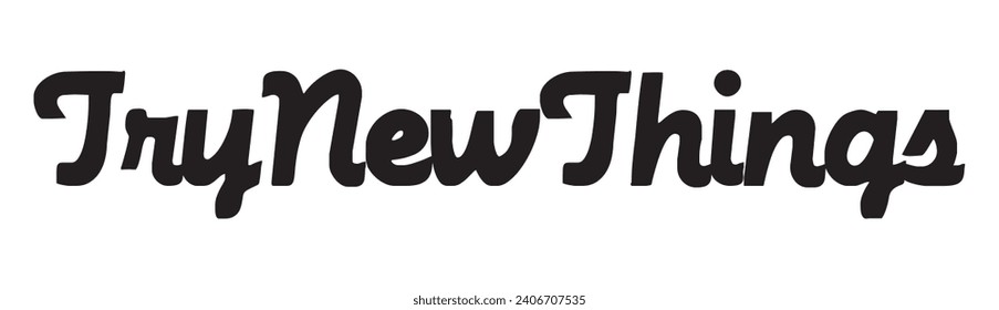 try new things text on white background.