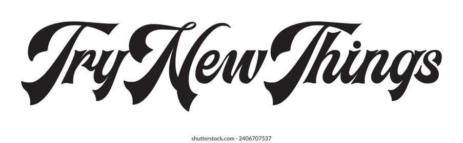try new things text on white background.