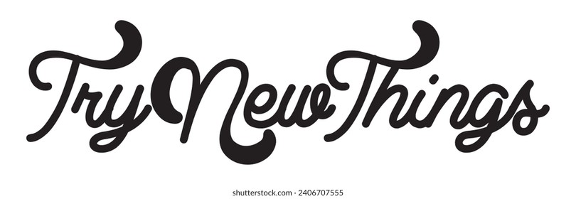 try new things text on white background.
