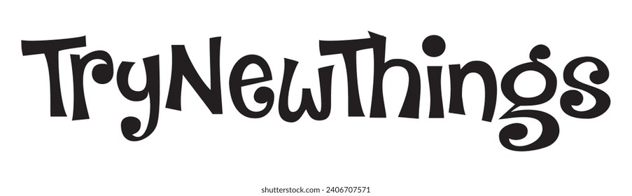 try new things text on white background.