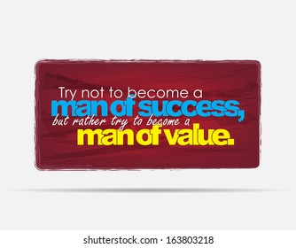 Try not to become a man of success, but rather try to become a man of value. Motivational background. Typography poster. (EPS10 Vector)