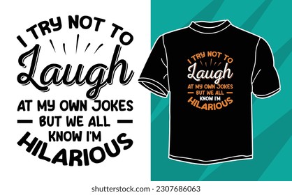 i try not to laugh t shirt design