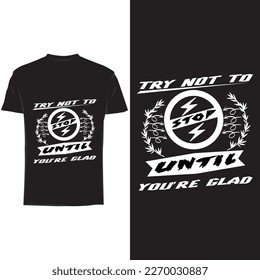 Try not to stop until until , T-Shirt Design, Good for T shirt print, poster, card, gift design, modern typography inspirational lettering quotes t shirt design suitable for print design