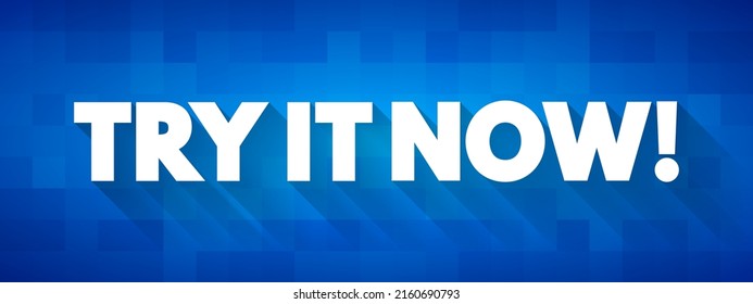 Try it Now! is a call to action typically used in marketing or promotional contexts, text concept background