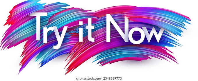 Try it now paper word sign with colorful spectrum paint brush strokes over white. Vector illustration.