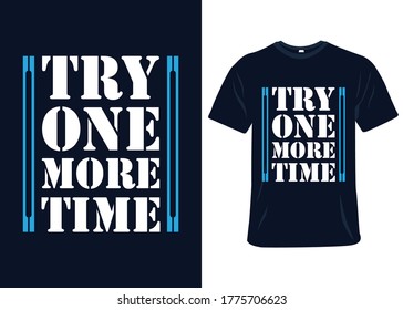 Try one more time typography t-shirt design. Ready to print for apparel, Modern, simple, lettering t shirt vector