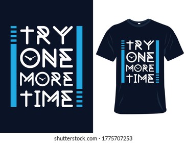Try one more time typography t-shirt design. Ready to print for apparel, Modern, simple, lettering t shirt vector