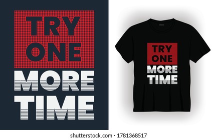 "Try one more time" typography t-shirt design.