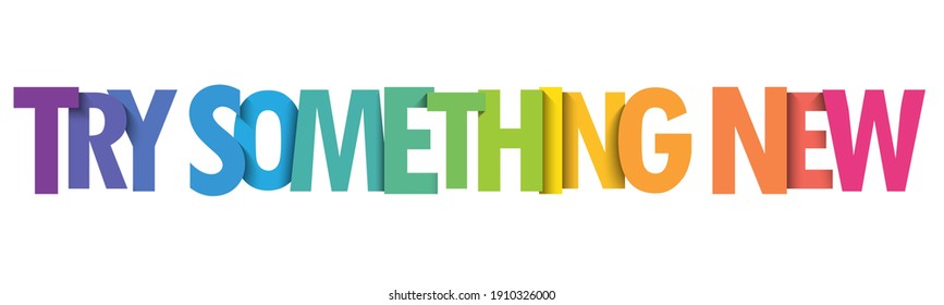 TRY SOMETHING NEW colorful vector typographic slogan isolated on white background