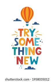 Try Something New. Hand drawn motivation lettering phrase for poster, logo, greeting card, banner, cute cartoon print, children's room decor. Vector illustration