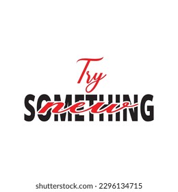 Try Something New. Handwritten message Vector Illusteration