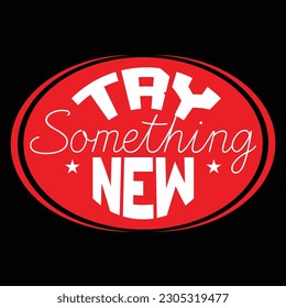 TRY SOMETHING NEW Slogan Vector Illustration Lettering Graphic For Typography Poster