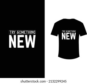 try something new t shirt design