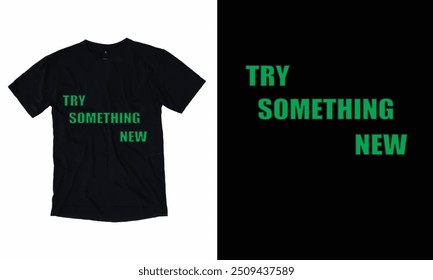 TRY SOMETHING NEW T SHIRT DESING