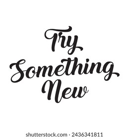 try something new text on white background.