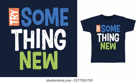 Try something new typography hand drawn, vector ready for print on t-shirt and other uses