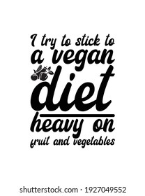 I try to stick to a vegan diet heavy on fruit and vegetables. Hand drawn typography poster design. Premium Vector.