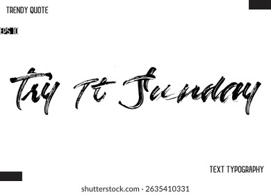 Try It Sunday  Brush Text Typescript Trendy Quote For T-Shirt Designs