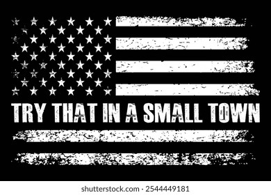 Try That In A Small Town Design