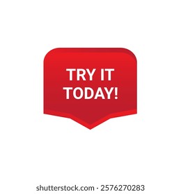 TRY IT TODAY Label, Sticker, Banner, tag, for advertising, promotion, retail, website, graphic design project, app design or online store. Vector design element.