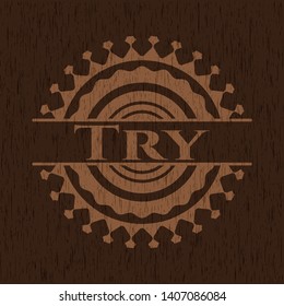 Try wooden emblem. Retro. Vector Illustration.