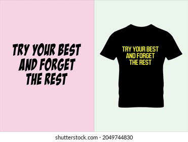 Try your best and forget the rest T-shirt. Popular t shirts. Graphic design. Typography design. Inspirational quotes. Unique idea. Beauty fashion. Vintage texture.