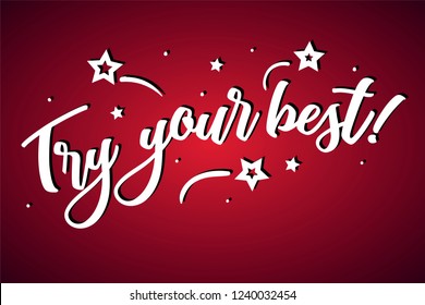Try your best lettering card, banner. Beautiful greeting scratched calligraphy white text word stars. Hand drawn invitation print design. Handwritten modern brush red background isolated vector