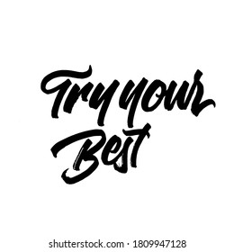 Try your best. lettering grunge text. hand drawn type. lettering poster design. vector illustration.