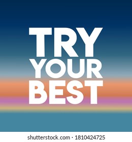 try your best. Life quote with modern brust effect on dark background, vector illustration