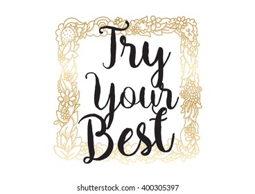 Try your best motivational inscription. Greeting card with calligraphy. Hand drawn lettering design. Photo overlay. Typography for banner, poster or apparel design. Vector typography.