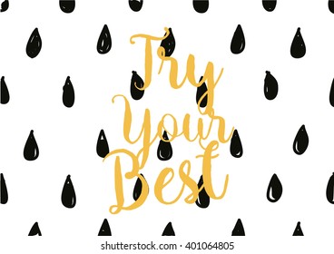 Try your best motivational inscription. Greeting card with calligraphy. Hand drawn lettering design. Photo overlay. Typography for banner, poster or apparel design. Vector typography.
