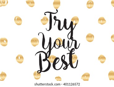 Try your best motivational inscription. Greeting card with calligraphy. Hand drawn lettering design. Photo overlay. Typography for banner, poster or apparel design. Vector typography.