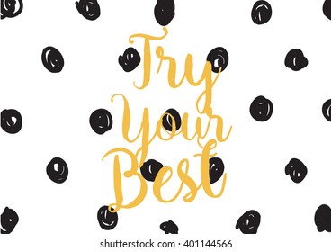 Try your best motivational inscription. Greeting card with calligraphy. Hand drawn lettering design. Photo overlay. Typography for banner, poster or apparel design. Vector typography.