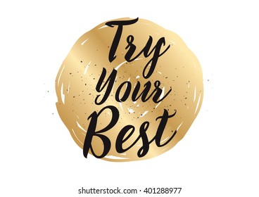 Try your best motivational inscription. Greeting card with calligraphy. Hand drawn lettering design. Photo overlay. Typography for banner, poster or apparel design. Vector typography.