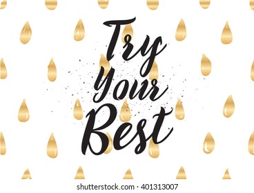 Try your best motivational inscription. Greeting card with calligraphy. Hand drawn lettering design. Photo overlay. Typography for banner, poster or apparel design. Vector typography.