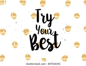 Try your best motivational inscription. Greeting card with calligraphy. Hand drawn lettering design. Photo overlay. Typography for banner, poster or clothing design. Vector invitation.