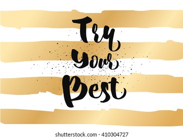 Try your best motivational inscription. Greeting card with calligraphy. Hand drawn lettering design. Photo overlay. Typography for banner, poster or clothing design. Vector invitation.