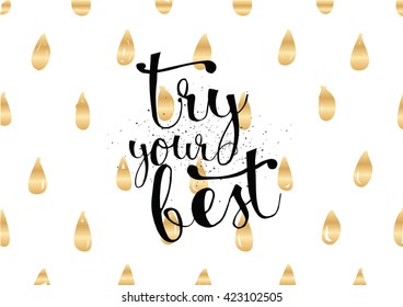 Try your best motivational inscription. Greeting card with calligraphy. Hand drawn lettering. Typography for invitation, banner, poster or clothing design. Vector quote.