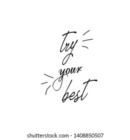 Try your best text, typography for print or use as poster, card, flyer or T shirt