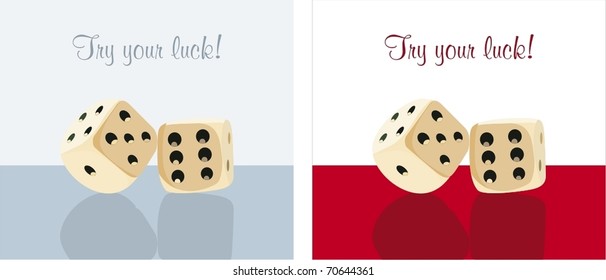 try your luck with dices