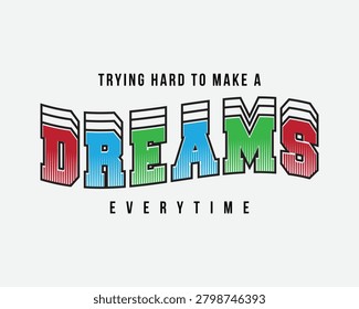 Trying Hard to Make Dreams Everytime Typography T-Shirt Design, Inspirational Motivational Quote Graphic
