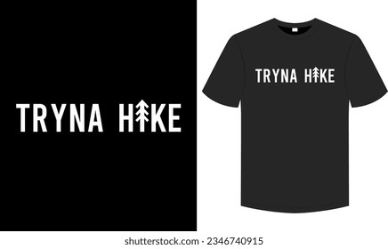 Tryna hike T shirt , Hiking  typography and graphic element illustration tee