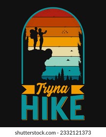 tryna hike t-shirt Design or Retro t-shirt design