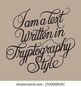 A Tryptography text that says "I am a text written in Tryptography style". The text is written in a cursive script and is composed of a series of loops and swirls. 