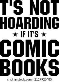 
ts Not Hoarding if its comic books

Trending vector quote on white background for t shirt, mug, stickers etc.

