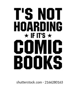 Es ist Nicht-Hoarding, wenn es Comic-Bücher ist ein Vektordesign für den Druck auf verschiedenen Oberflächen wie z.B. T-Shirt, Mug etc. 
