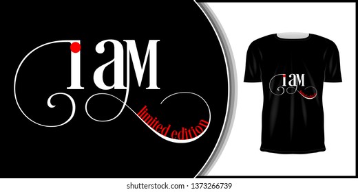 T-shirt and apparel trendy design.  Artistic t shirt printing. Typography for poster, tee shirt, letter or card. Fashion slogan for clothes: "I am limited edition."